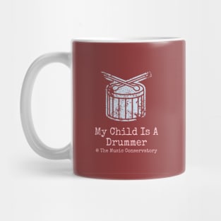 My Child Is A Drummer at The Music Conservatory Mug